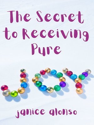 cover image of The Secret to Receiving Pure Joy